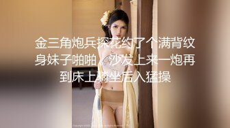   极品高颜值美女和炮友啪啪 先手扣到喷尿 口交啪啪之后卫生间抠逼到尿