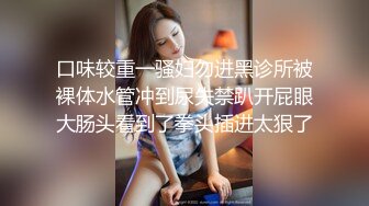 如向日葵的女孩--卖萌希瑞 清纯且可爱，一对吊钟乳，和男友在酒店把玩双峰，洗白白，激情马上开始~~