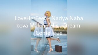 LoveHerFeet - Nadya Nabakova Making His .. Dream Come True