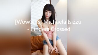 [WowGirls] Michaela Isizzu - Fingers Crossed