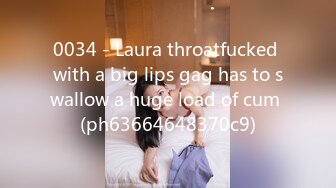 0034 - Laura throatfucked with a big lips gag has to swallow a huge load of cum (ph63664648370c9)