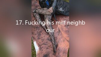 17. Fucking his milf neighbour