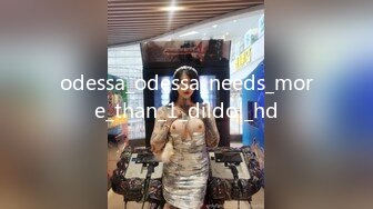 odessa_odessa_needs_more_than_1_dildo!_hd