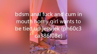 bdsm anal fuck and cum in mouth horny girl wants to be tied up jessijek (ph60c3ca386f08e)